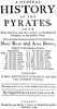 A general history of the pyrates :  from their first rise and settlement in the island of Providence, to the present time