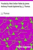 Froudacity; West Indian Fables by James Anthony Froude Explained by J. J. Thomas