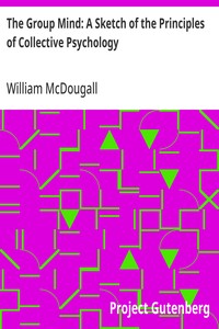 The Group Mind: A Sketch of the Principles of Collective Psychology