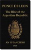 Ponce de Leon: The Rise of the Argentine Republic
