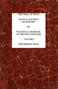 The Trial of Jesus from a Lawyer's Standpoint, Vol. 1 (of 2)