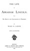 The Life of Abraham Lincoln, from His Birth to His Inauguration as President