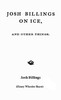 Josh Billings on Ice, and Other Things