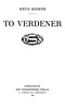 To verdener