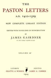 The Paston Letters, A.D. 1422-1509. Volume 4 (of 6)