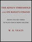 The King's Threshold; and On Baile's Strand