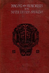 Among the Humorists and After Dinner Speakers, Vol. 1
