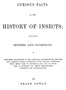 Curious Facts in the History of Insects; Including Spiders and Scorpions.