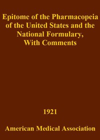 Epitome of the Pharmacopeia of the United States and the National Formulary