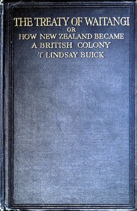The Treaty of Waitangi; or, how New Zealand became a British Colony