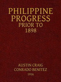 Philippine progress prior to 1898 :  a source book of Philippine history to supply a fairer view of Filipino participation and supplement the defective Spanish accounts