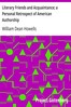 Literary Friends and Acquaintance; a Personal Retrospect of American Authorship