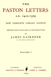 The Paston Letters, A.D. 1422-1509. Volume 5 (of 6)