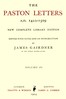 The Paston Letters, A.D. 1422-1509. Volume 6 (of 6), Part 1 (Letters, Chronological Table)