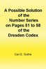 A Possible Solution of the Number Series on Pages 51 to 58 of the Dresden Codex