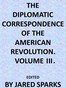 The Diplomatic Correspondence of the American Revolution, Vol. 03