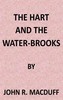 The Hart and the Water-Brooks: a practical exposition of the forty-second Psalm.