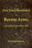 A Five Years' Residence in Buenos Ayres, During the years 1820 to 1825