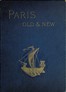 Old and New Paris: Its History, Its People, and Its Places, v. 2
