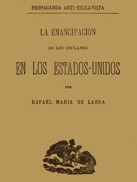 La emancipacion de los esclavos en los Estados Unidos