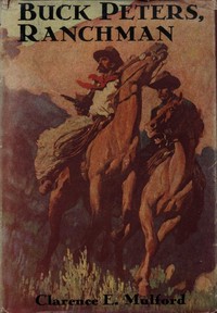 Buck Peters, ranchman :  being the story of what happened when Buck Peters, Hopalong Cassidy, and their Bar-20 associates went to Montana