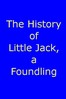 The History of Little Jack, a Foundling