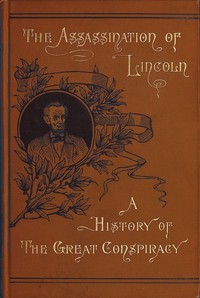 Assassination of Lincoln: a History of the Great Conspiracy