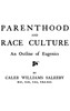 Parenthood and Race Culture: An Outline of Eugenics