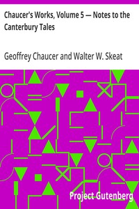 Chaucer's Works, Volume 5 — Notes to the Canterbury Tales