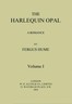 The Harlequin Opal: A Romance. Vol. 1 (of 3)