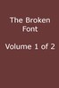 The Broken Font: A Story of the Civil War, Vol. 1 (of 2)