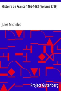 Histoire de France 1466-1483 (Volume 8/19)