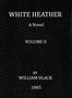 White Heather: A Novel (Volume 2 of 3)