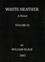 White Heather: A Novel (Volume 3 of 3)