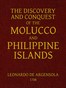 The Discovery and Conquest of the Molucco and Philippine Islands.