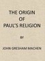 The Origin of Paul's Religion