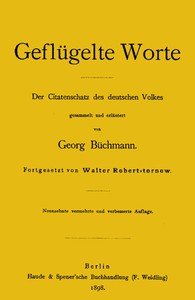 Geflügelte Worte: Der Citatenschatz des deutschen Volkes