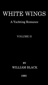 White Wings: A Yachting Romance, Volume II