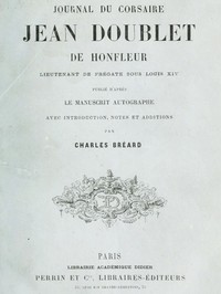 Journal du corsaire Jean Doublet de Honfleur, lieutenant de frégate sous Louis XIV