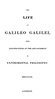 The Life of Galileo Galilei, with Illustrations of the Advancement of Experimental Philosophy