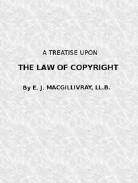 A Treatise Upon the Law of Copyright in the United Kingdom and the Dominions of the Crown,