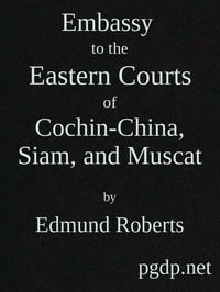 Embassy to the Eastern Courts of Cochin-China, Siam, and Muscat