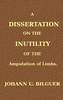A dissertation on the inutility of the amputation of limbs