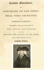 Curialia Miscellanea, or Anecdotes of Old Times
