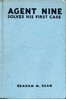 Agent Nine Solves His First Case: A Story of the Daring Exploits of the "G" Men