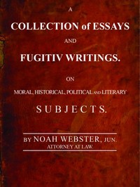 A Collection of Essays and Fugitiv Writings