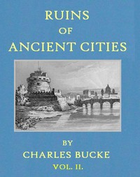 Ruins of Ancient Cities (Vol. 2 of 2)