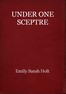 Under One Sceptre, or Mortimer's Mission: The Story of the Lord of the Marches