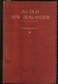 An Old New Zealander; or, Te Rauparaha, the Napoleon of the South.