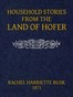 Household stories from the Land of Hofer; or, Popular Myths of Tirol